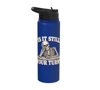 is It Still Your Turn Funny Skeleton Waiting Quote Meme Stainless Steel Insulated Water Bottle