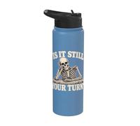 is It Still Your Turn Funny Skeleton Waiting Quote Meme Stainless Steel Insulated Water Bottle