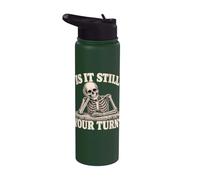 is It Still Your Turn Funny Skeleton Waiting Quote Meme Stainless Steel Insulated Water Bottle