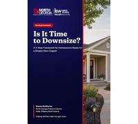 Is It Time to Downsize?: A 3-Step Framework for Homeowners Ready for a Simpler Next Chapter
