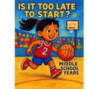 Is It Too Late to Start?: Middle School Years