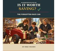 Is It Worth Saving? The Forgotten Race Car: An Adventure with Pop Pop