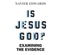 Is Jesus God?: Examining The Evidence