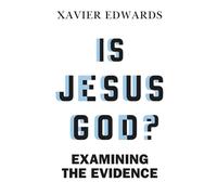 Is Jesus God?: Examining The Evidence