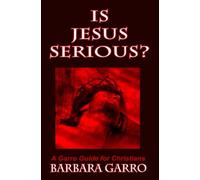 Is Jesus Serious: A Garro Guide for Christins (The Jesus Series)