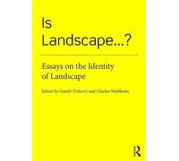 Is Landscape... ?: Essays on the Identity of Landscape
