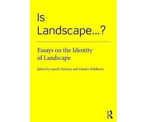 Is Landscape... ?: Essays on the Identity of Landscape