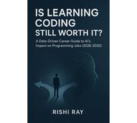 Is Learning Coding Still Worth It?: A Data-Driven Career Guide to Programming Jobs, Skill ROI, and AI’s Impact (2026-2030)