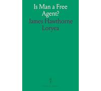 Is Man a Free Agent?: The Law of Suggestion; Including Hypnosis, What and Why It Is, and How to Induce It; The Law of Nature, Mind, Heredity, Etc