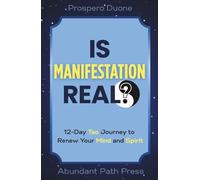 Is Manifestation Real? 12-Day Tao Journey to Renew Your Mind and Spirit: Stop Negative Thinking, Unlock the Law of Attraction, and Experience Spiritual Growth
