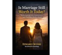 Is Marriage Still Worth It Today?: Reflections on Love, Divorce, Growth, and Choosing a Lasting Partnership in a Changing World