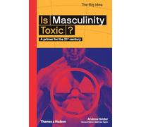 Is Masculinity Toxic?: A Primer for the 21st Century