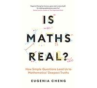 Is Maths Real?: How Simple Questions Lead Us to Mathematics' Deepest Truths