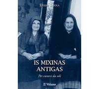 Is mixinas antigas. Per curarsi da soli. Testo italiano e sardo. Ediz. multilingue (Vol. 2)