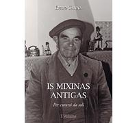 Is mixinas antigas. Per curarsi da soli. Testo italiano e sardo (Vol. 1)
