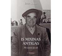 Is mixinas antigas. Per curarsi da soli. Testo italiano e sardo. Vol. 1