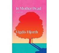 Is Mother Dead: Vigdis Hjorth