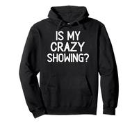 Is My Crazy Showing, Divertente, Sarcastico, Scherzi, Famiglia Felpa con Cappuccio