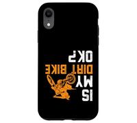 Is My Dirt Bike OK Divertente Motocross Dirtbike Gear Crash Rider Custodia per iPhone XR