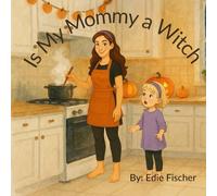 Is My Mommy a Witch?: A Yoga Story About Love, Imagination, and Everyday Magic