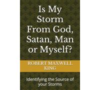 Is My Storm From God, Satan, Man or Myself?: Identifying the Source of your Storms