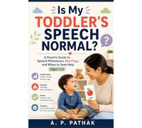 Is My Toddler’s Speech Normal?: A Parent’s Guide to Speech Milestones, Red Flags, and When to Seek Help (Ages 1-5)