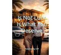 Is not luck Is what you deserve