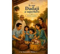 Is our Dadaji a superhero ?: Summer Vacation
