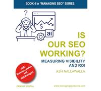 Is Our SEO Working?: Measuring Visibility and ROI: 4