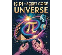 Is Pi the Secret Code of the Universe?: 314 Mind-Blowing STEM Facts and Unique Trivia for Curious Kids, Teens, and Science Lovers