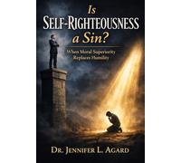 IS SELF-RIGHTEOUSNESS A SIN?: When Moral Superiority Replaces Humility