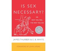 IS SEX NECESSARY: Or Why You Feel the Way You Do
