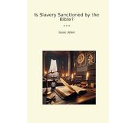 Is Slavery Sanctioned by the Bible?