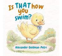 Is THAT How You Swim?: Teach Toddlers To Try, Try Again!