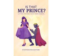 Is That My Prince?: Letting the Bible guide your answer...