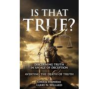 Is That True?: Discerning Truth in an Age of Deception