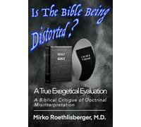 Is The Bible Being Distorted?: A True Exegetical Evaluation