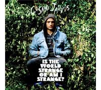 Is the World Strange Or Am I Strange? by Cosmo Jarvis (2011-10-11)