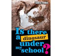 Is there a dinosaur under my school?: Fluency 15