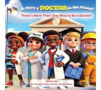 Is There a Doctor in the House?: There's More Than One Way to Be a doctor!