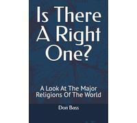 Is There A Right One?: A Look At The Major Religions Of The World