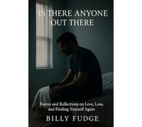 Is There Anyone Out There?: Poems & Reflections on Love, Loss & Finding Yourself Again.