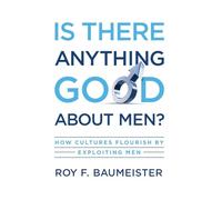 Roy F. Baumeister Is There Anything Good About Men? (Copertina rigida)