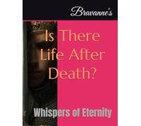 Is There Life After Death?: Whispers of Eternity