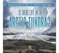 Is There Life in the Arctic Tundra? Science Book Age for Kids 9-12 C (Tascabile)