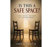 Is This a Safe Space?: Faith, Truth, and Hope in a Divided America