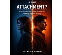 Is This Attachment?: Why You Love the Way You Do and Why It Keeps Hurting