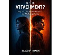 Is This Attachment?: Why You Love the Way You Do and Why It Keeps Hurting