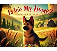 Is This My Home?: A Puppy's Journey