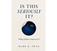 Is This Seriously It?: What If There’s More to It?